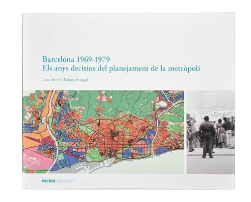 Imagen de archivo de Barcelona 1969-1979. Els anys decisius del plantejament de la metrpoli a la venta por OM Books