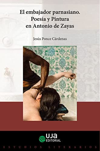 9788491593690: El embajador parnasiano: Poesa y pintura en Antonio de Zayas: Poesa y pintura en Antonio de Zayas: 8 (Estudios literarios. 'El nio de la noche')