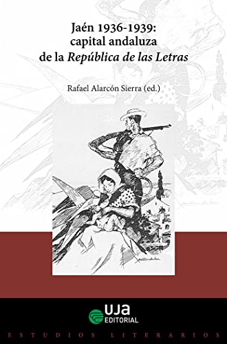 Imagen de archivo de JAN, 1936-1939: CAPITAL ANDALUZA DE LA REPBLICA DE LAS LETRAS a la venta por Hilando Libros