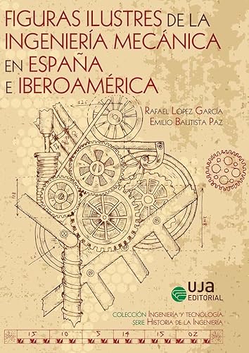 Imagen de archivo de Figuras ilustres de la ingeniera mecnica en Espaa e Iberoamrica a la venta por Zilis Select Books