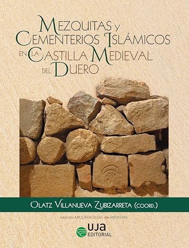 Imagen de archivo de MEZQUITAS Y CEMENTERIOS ISLMICOS EN LA CASTILLA MEDIEVAL DEL DUERO a la venta por Hilando Libros
