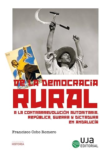 Beispielbild fr De la democracia rural a la contrarrevoluci n autoritaria: Rep blica, guerra y dictadura en Andaluc a zum Verkauf von Mispah books