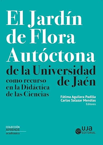 Stock image for EL JARDN DE FLORA AUTCTONA DE LA UNIVERSIDAD DE JAN COMO RECURSO EN LA DIDCTICA DE LAS CIENCIAS. for sale by KALAMO LIBROS, S.L.