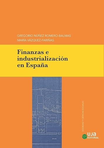 9788491595090: Finanzas e industrializacin en Espaa (Sociedad y Ciencias Sociales)