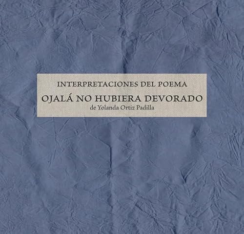 9788491595298: Interpretaciones del poema "Ojal no hubiera devorado": 92 (Catlogos)