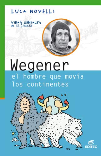 Beispielbild fr WEGENER, EL HOMBRE QUE MOVIO LOS CONTINENTES zum Verkauf von Siglo Actual libros