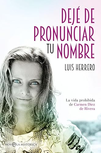 Stock image for Dej de pronunciar tu nombre : la vida prohibida de Carmen Dez de Rivera for sale by WorldofBooks