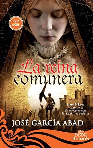 Stock image for La reina comunera: Juana la Loca y la revuelta de los comuneros: la historia que pudo ser for sale by medimops
