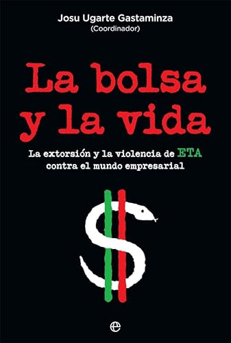 Imagen de archivo de La bolsa y la vida : la extorsin y la violencia de ETA contra el mundo empresarial a la venta por medimops