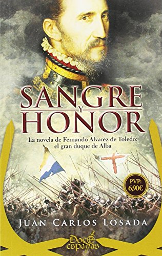 Beispielbild fr Sangre y honor: La novela de Fernando lvarez de Toledo: el gran duque de Alba (Doce Espadas) zum Verkauf von medimops