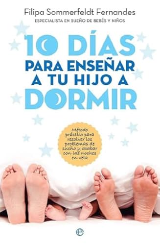 Imagen de archivo de 10 das para ensear a tu hijo a dormir : mtodo prctico para resolver los problemas de sueo y acabar con las noches de desvelo (Psicologa y salud) a la venta por medimops