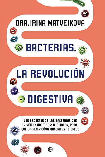 Beispielbild fr Bacterias : la revoluci n digestiva : los secretos de las bacterias que viven en nosotros. Qu hacen, para qu sirven y c mo mandan en tu salud zum Verkauf von AwesomeBooks