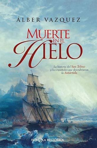 Beispielbild fr Muerte en el hielo : la historia del San Telmo y los espaoles que descubrieron la Antrtida (Novela histrica) zum Verkauf von medimops