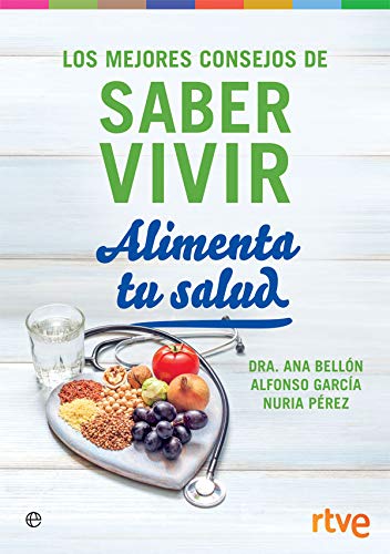 Imagen de archivo de Alimenta tu salud: Los mejores consejos de Saber Vivir a la venta por ThriftBooks-Dallas