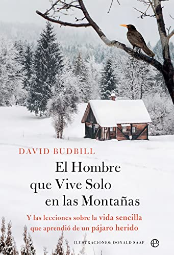 9788491646204: El Hombre que Vive Solo en la Montaa: Y las lecciones sobre la vida sencilla que aprendi de un pjaro herido (Fuera de coleccin)