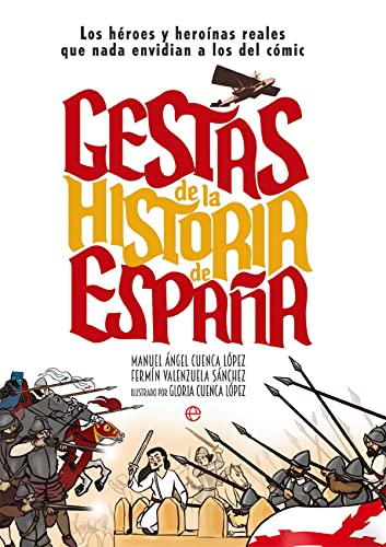 9788491648123: Gestas de la historia de Espaa: Los hroes y heronas que nada envidian a los del cmic