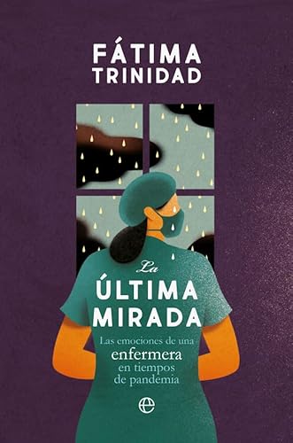 Imagen de archivo de La ltima mirada: Las emociones de una enfermera en tiempos de pandemia (Fuera de coleccin) a la venta por medimops