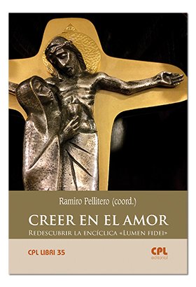 Stock image for CREER EN EL AMOR. REDESCUBRIR LA ENCICLICA LUMEN FIDEI for sale by AG Library