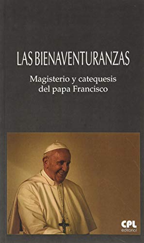 Imagen de archivo de Las Bienaventuranzas: Magisterio y catequesis del papa Francisco. Presentacin de Bernab Dalmau a la venta por AG Library