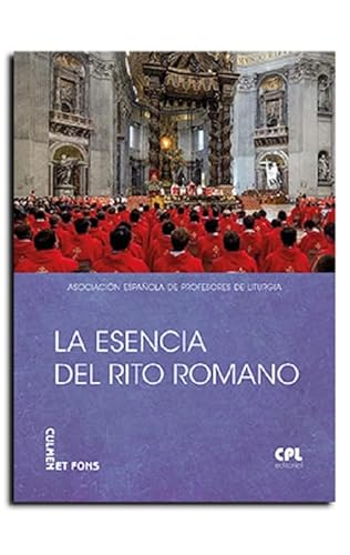 9788491655794: ESENCIA DEL RITO ROMANO, LA (CULMEN ET FONS): XLVI Jornadas de la Asociacin Espaola de profesores de Liturgia: 24