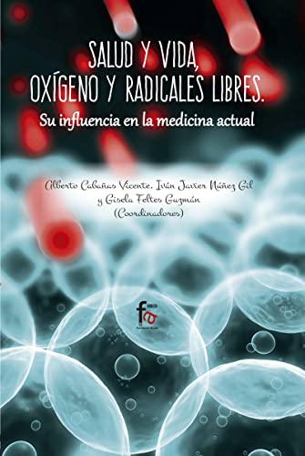 Imagen de archivo de SALUD Y VIDA, OXGENO Y RADICALES LIBRES. Su influencia en la medicina actual a la venta por KALAMO LIBROS, S.L.