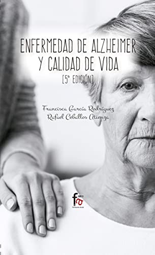 ENFERMEDAD DE ALZHEIMER Y CALIDAD DE VIDA - RAFAEL CEBALLOS ATIENZA; FRANCISCA GARCIA RODRIGUEZ