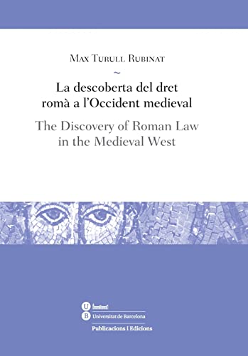 Stock image for LA DESCOBERTA DEL DRET ROM A L'OCCIDENT MEDIEVAL / THE DISCOVERY OF ROMAN LAW IN THE MEDIEVAL WEST. for sale by KALAMO LIBROS, S.L.