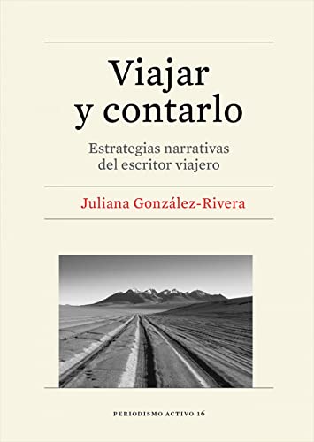 Imagen de archivo de VIAJAR Y CONTARLO. ESTRATEGIAS NARRATIVAS DEL ESCRITOR VIAJERO a la venta por KALAMO LIBROS, S.L.