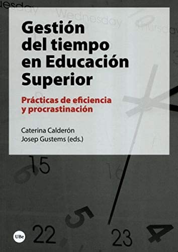 Stock image for Gestin del tiempo en Educacin Superior. Prcticas de eficiencia y procrastinacin for sale by AG Library