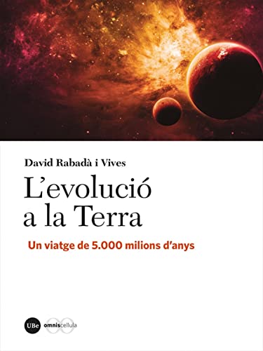 Stock image for L'EVOLUCI A LA TERRA. UN VIATGE DE 5.000 MILIONS D'ANYS for sale by KALAMO LIBROS, S.L.