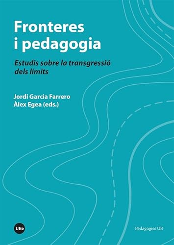 Beispielbild fr FRONTERES I PEDAGOGIA. ESTUDIS SOBRE LA TRANSGRESSI DELS LMITS zum Verkauf von KALAMO LIBROS, S.L.