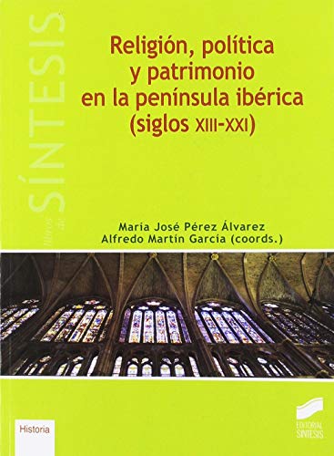 9788491712497: Religin, poltica y patrimonio en la pennsula ibrica (siglos XIII-XXI)