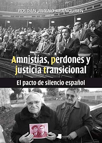 Stock image for Amnistas, perdones y justicia transicional: El pacto de silencio espaol for sale by My Dead Aunt's Books
