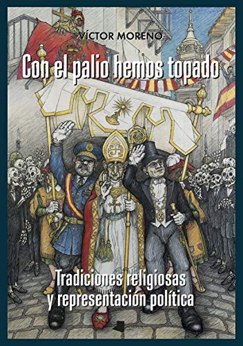 9788491721215: con El Palio Hemos Topado: Tradiciones religiosas y representacin poltica: 223 (Ensayo y Testimonio)