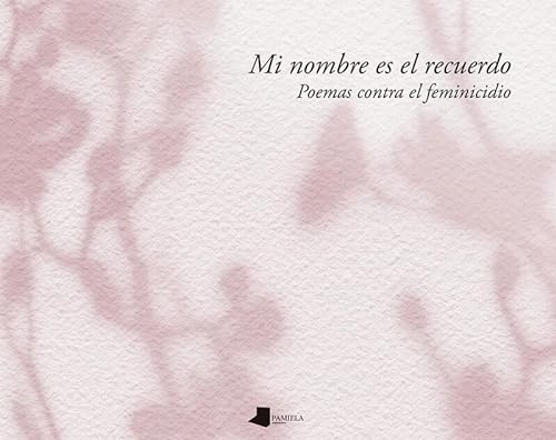 Imagen de archivo de Mi nombre es el recuerdo: Poemas contra el feminicidio a la venta por Gallix