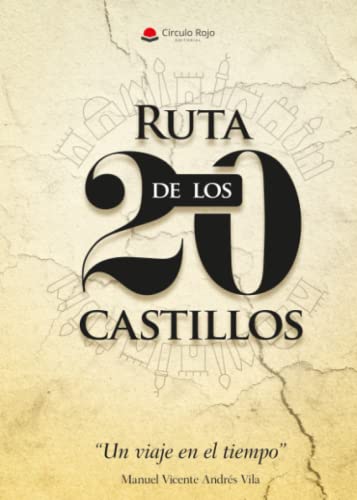 9788491758563: RUTA DE LOS 20 CASTILLOS UN VIAJE EN EL TIEMPO: Un viaje en el tiempo (SIN COLECCION)