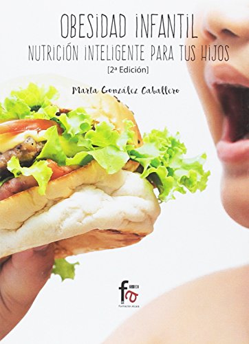 Imagen de archivo de OBESIDAD INFANTIL: NUTRICIN INTELIGENTE PARA TUS HIJOS a la venta por KALAMO LIBROS, S.L.