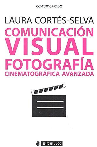 Stock image for COMUNICACIN VISUAL. FOTOGRAFA CINEMATOGRFICA AVANZADA for sale by KALAMO LIBROS, S.L.
