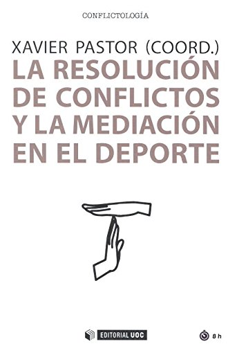 Imagen de archivo de LA RESOLUCIN DE CONFLICTOS Y LA MEDIACIN EN EL DEPORTE a la venta por KALAMO LIBROS, S.L.