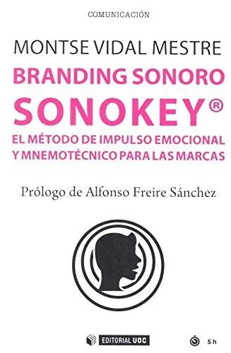 Imagen de archivo de BRANDING SONOROSO NOKEY: EL MTODO DE IMPULSO EMOCIONAL Y MNEMOTCNICO PARA LAS MARCAS a la venta por KALAMO LIBROS, S.L.