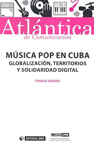 Stock image for MSICA POP EN CUBA: GLOBALIZACIN, TERRITORIOS Y SOLIDARIDAD DIGITAL for sale by KALAMO LIBROS, S.L.