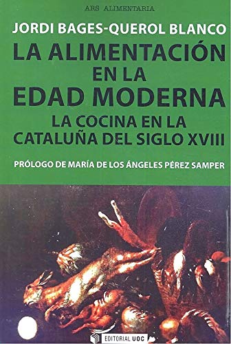 Imagen de archivo de LA ALIMENTACIN EN LA EDAD MODERNA: LA COCINA EN LA CATALUA DEL SIGLO XVIII a la venta por KALAMO LIBROS, S.L.