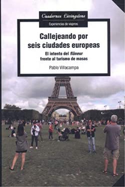 Imagen de archivo de Callejeando por seis ciudades europeas. El intento del Flneur frente al turismo de masas a la venta por Hilando Libros