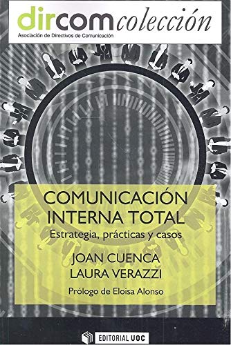 Beispielbild fr Comunicacin interna total: Estrategia, prcticas y casos (Dircom, Band 14) zum Verkauf von medimops