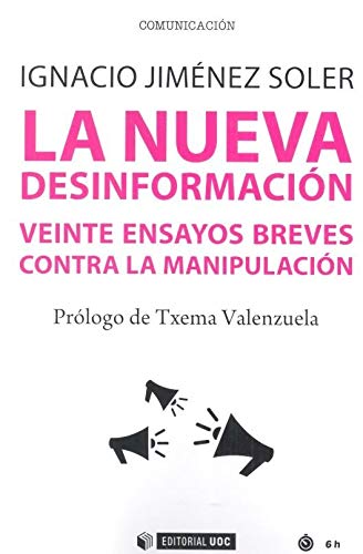 Imagen de archivo de La nueva desinformacin. Veinte ensayos breves contra la manipulacin a la venta por Hilando Libros