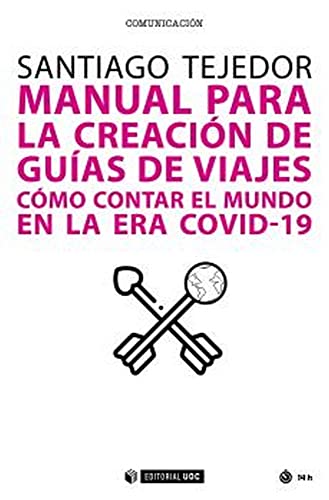 Imagen de archivo de MANUAL PARA LA CREACIN DE GUAS DE VIAJES. CMO CONTAR EL MUNDO EN LA ERA COVID-19 a la venta por KALAMO LIBROS, S.L.