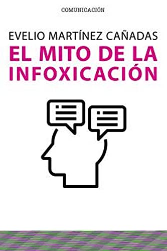 Imagen de archivo de EL MITO DE LA INFOXICACIN a la venta por Librerias Prometeo y Proteo