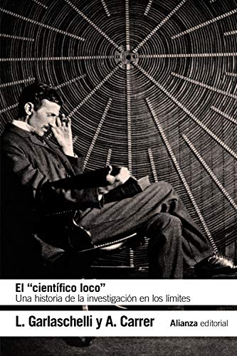 Imagen de archivo de EL "CIENTFICO LOCO". UNA HISTORIA DE LA INVESTIGACIN EN LOS LMITES a la venta por KALAMO LIBROS, S.L.