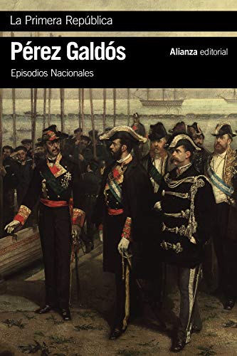 Imagen de archivo de La Primera Repblica: Episodios Nacionales, 44 / Serie final (El libro de bolsillo - Bibliotecas de autor - Biblioteca Prez Galds - Episodios Nacionales) a la venta por medimops