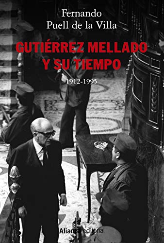 Beispielbild fr Gutirrez Mellado y su tiempo, 1912-1995 (Alianza Ensayo) zum Verkauf von medimops
